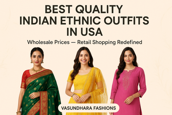 🛍️ Best Quality Indian Ethnic Outfits in USA at Wholesale Prices — Retail Shopping Redefined
